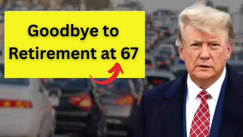 Goodbye to Retirement at 67